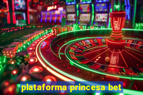 plataforma princesa bet